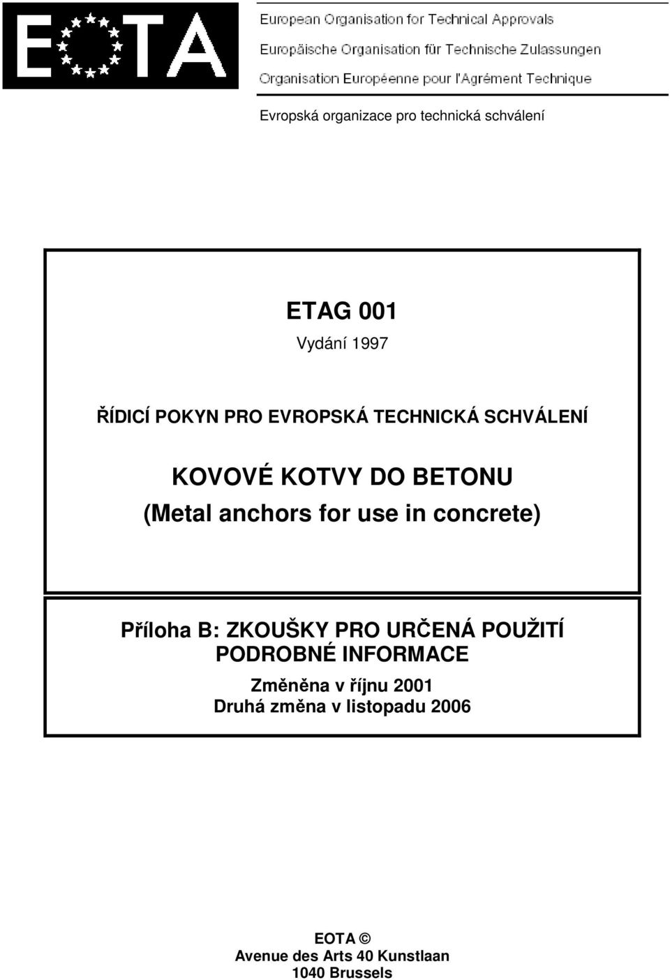 in concrete) Příloha B: ZKOUŠKY PRO URČENÁ POUŽITÍ PODROBNÉ INFORMACE Změněna v