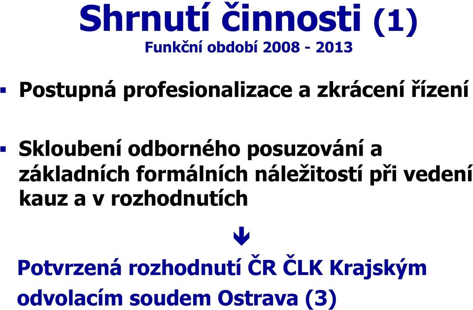 posuzování a základních formálních náležitostí při vedení kauz a