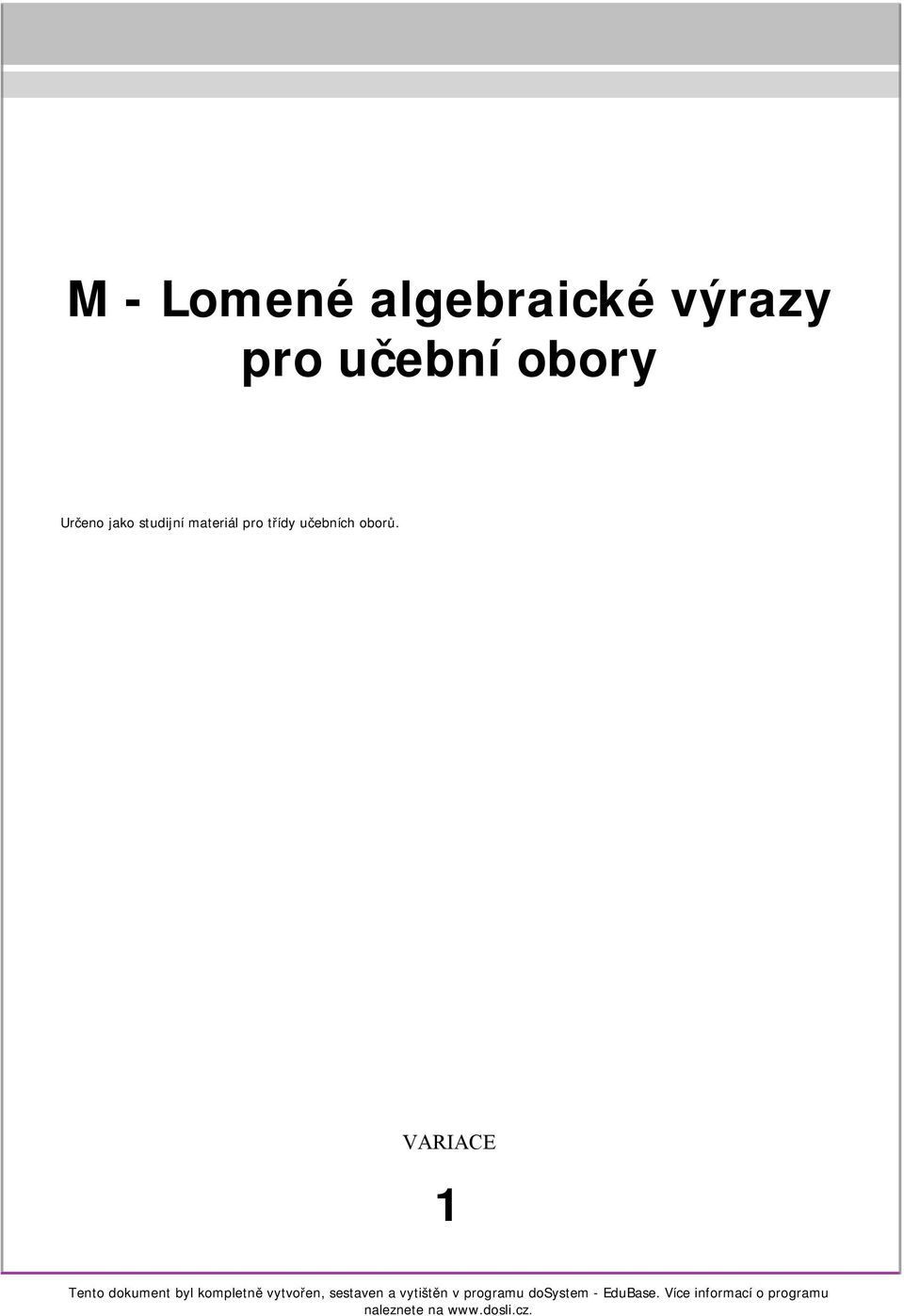 VARIACE 1 Tento dokument byl kompletně vytvořen, sestaven a