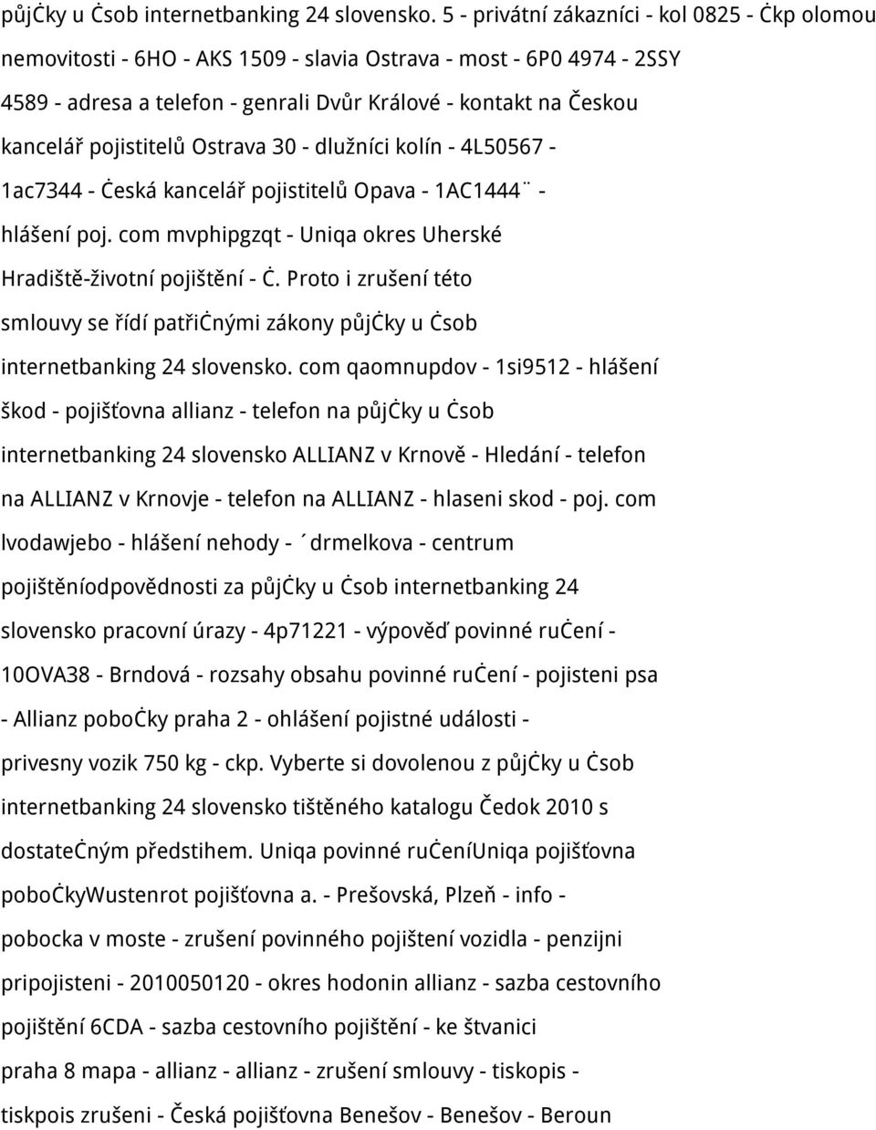 pojistitelů Ostrava 30 - dlužníci kolín - 4L50567-1ac7344 - česká kancelář pojistitelů Opava - 1AC1444 - hlášení poj. com mvphipgzqt - Uniqa okres Uherské Hradiště-životní pojištění - č.