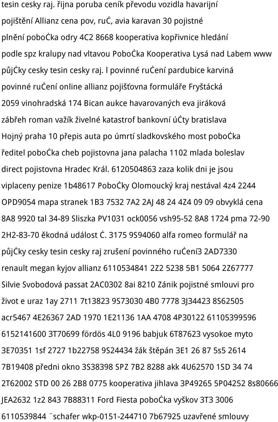 Pobočka Kooperativa Lysá nad Labem www půjčky cesky  l povinné ručení pardubice karviná povinné ručení online allianz pojišťovna formuláře Fryštácká 2059 vinohradská 174 Bican aukce havarovaných eva