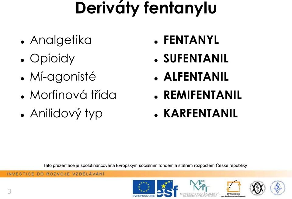 Anilidvý typ FENTANYL SUFENTANIL