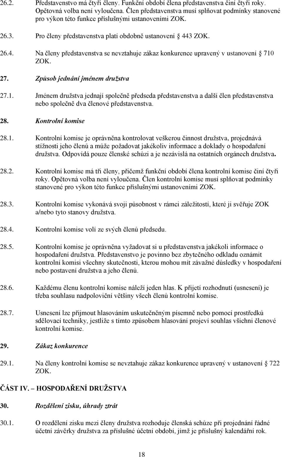 3 ZOK. 26.4. Na členy představenstva se nevztahuje zákaz konkurence upravený v ustanovení 710