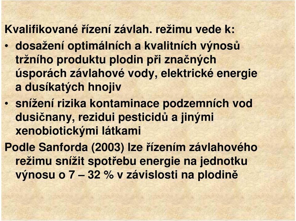 závlahové vody, elektrické energie a dusíkatých hnojiv snížení rizika kontaminace podzemních vod