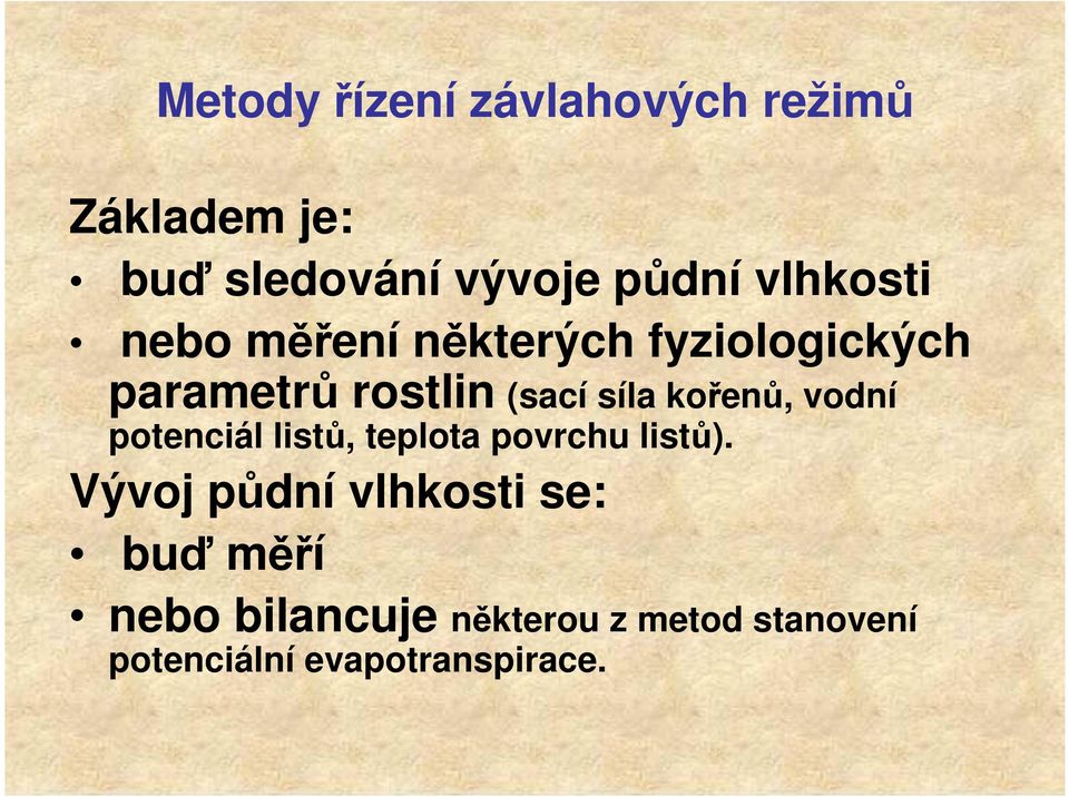 kořenů, vodní potenciál listů, teplota povrchu listů).