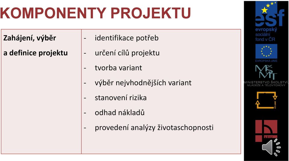 - tvorba variant - výběr nejvhodnějších variant -