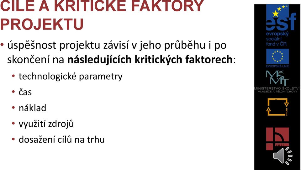 následujících kritických faktorech: technologické