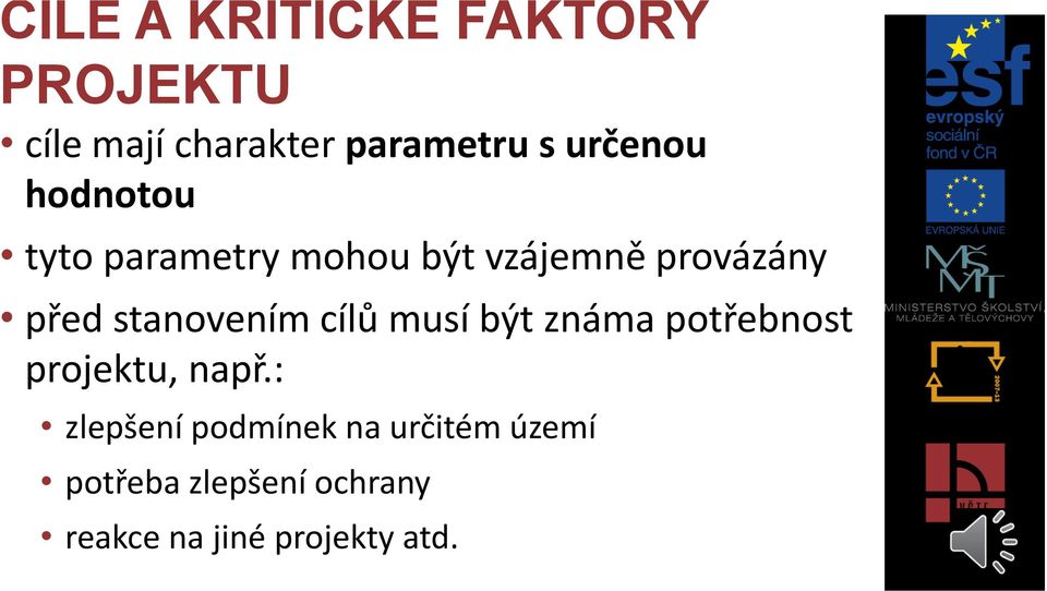 stanovením cílů musí být známa potřebnost projektu, např.