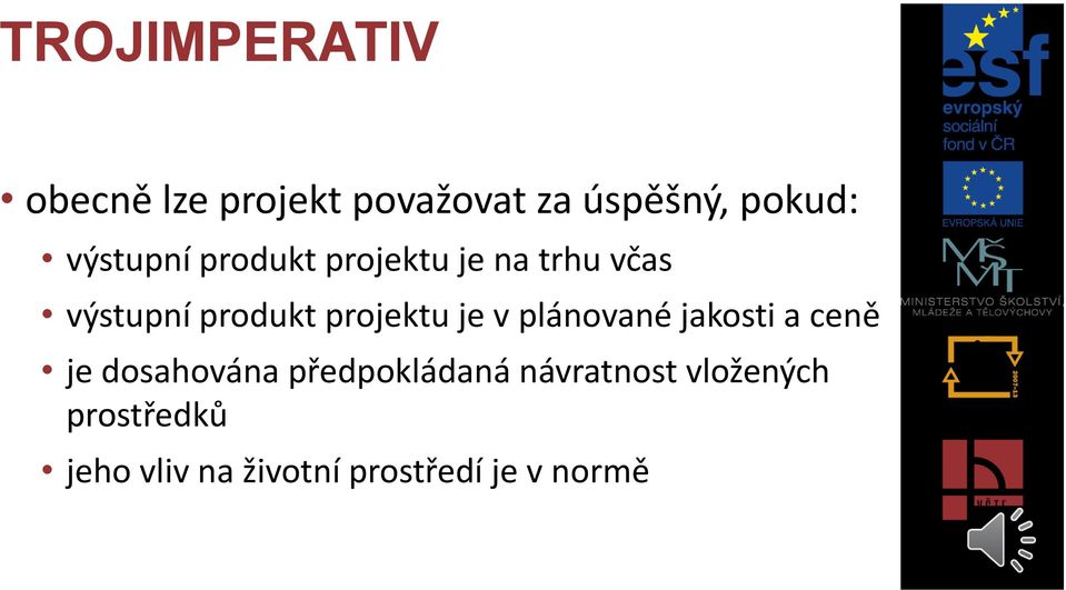 projektu je v plánované jakosti a ceně je dosahována