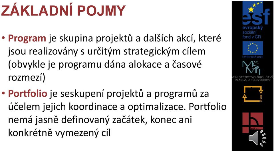 časové rozmezí) Portfolio je seskupení projektů a programů za účelem jejich