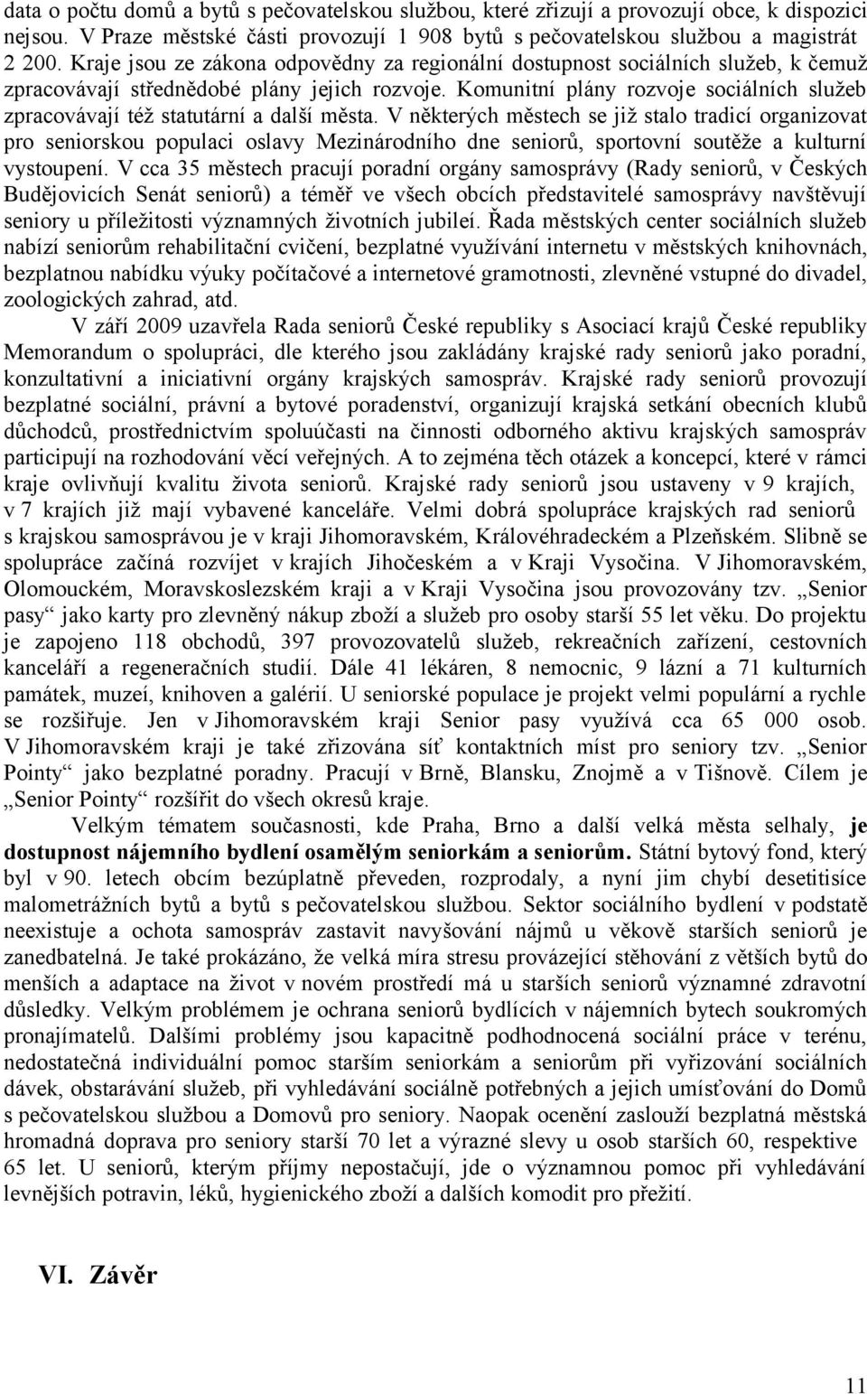 Komunitní plány rozvoje sociálních služeb zpracovávají též statutární a další města.