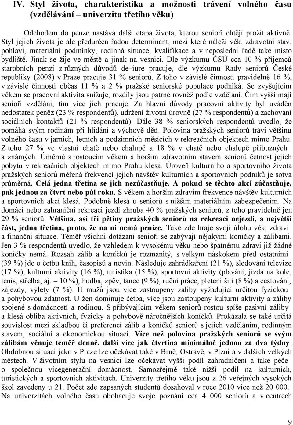 Jinak se žije ve městě a jinak na vesnici.