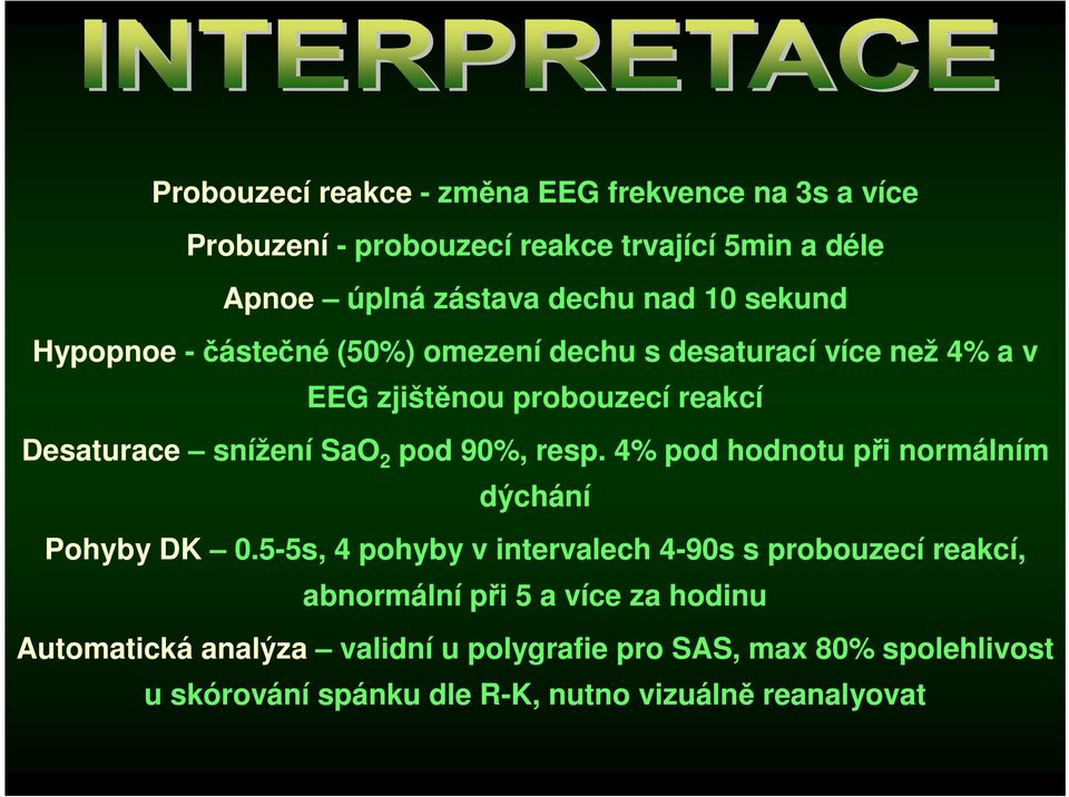 90%, resp. 4% pod hodnotu při normálním dýchání Pohyby DK 0.