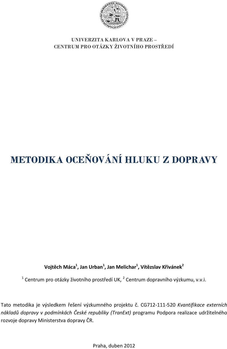 CG712-111-520 Kvantifikace externích nákladů dopravy v podmínkách České republiky (TranExt) programu Podpora