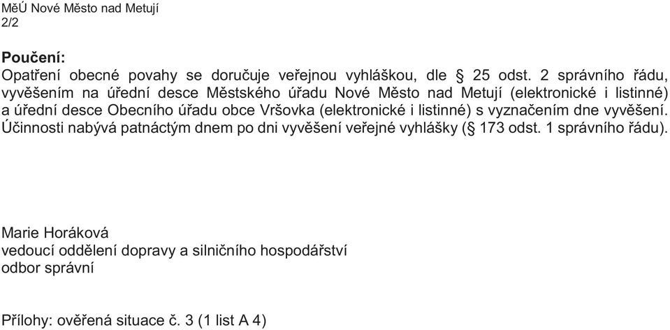 Obecního úřadu obce Vršovka (elektronické i listinné) s vyznačením dne vyvěšení.