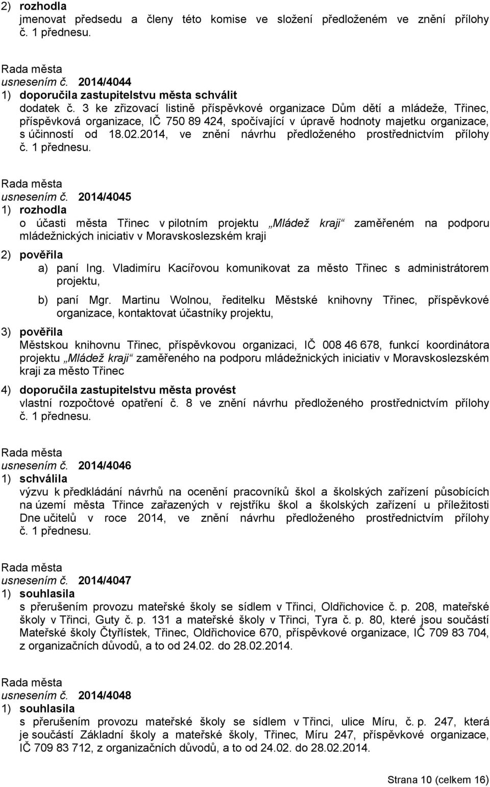 2014, ve znění návrhu předloženého prostřednictvím přílohy usnesením č.