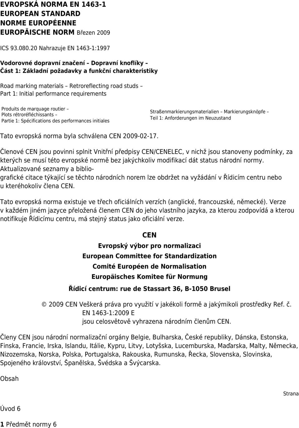 performance requirements Produits de marquage routier Plots rétroréfléchissants Partie 1: Spécifications des performances initiales Straßenmarkierungsmaterialien Markierungsknöpfe Teil 1: