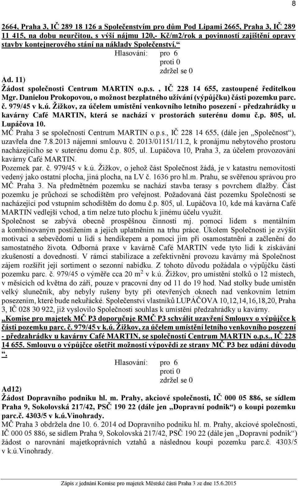 Danielou Prokopovou, o možnost bezplatného užívání (výpůjčku) části pozemku parc. č. 979/45 v k.ú.