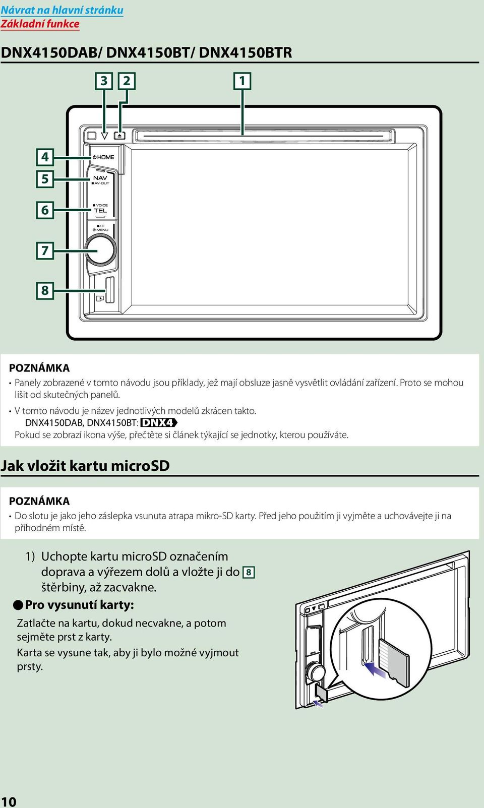 DNX4150DAB, DNX4150BT: Pokud se zobrazí ikona výše, přečtěte si článek týkající se jednotky, kterou používáte.