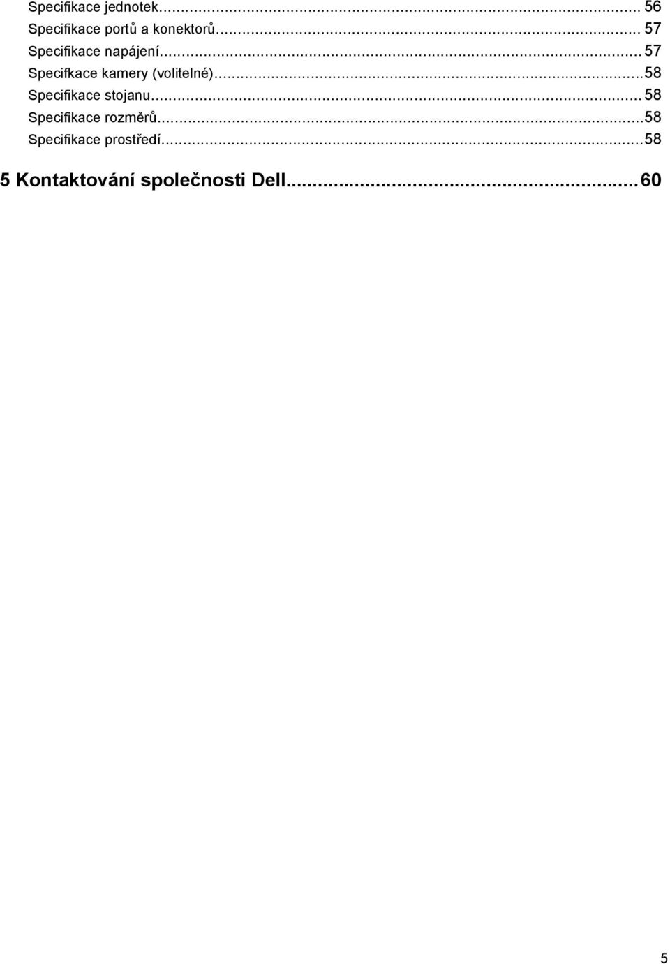 .. 57 Specifkace kamery (volitelné)...58 Specifikace stojanu.