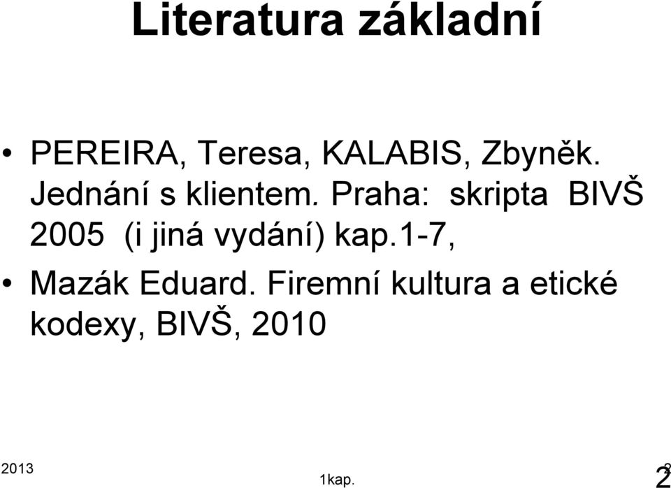Praha: skripta BIVŠ 2005 (i jiná vydání) kap.