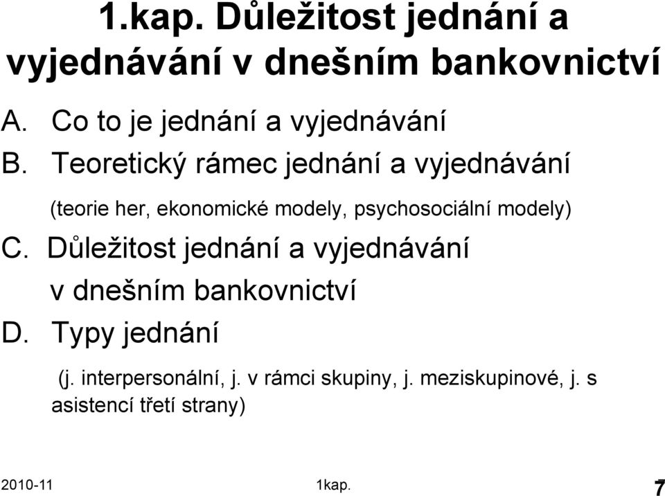 Teoretický rámec jednání a vyjednávání (teorie her, ekonomické modely, psychosociální
