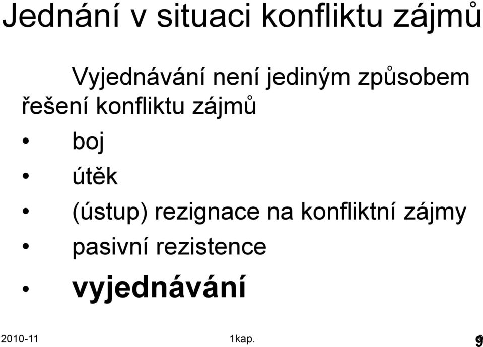 boj útěk (ústup) rezignace na konfliktní