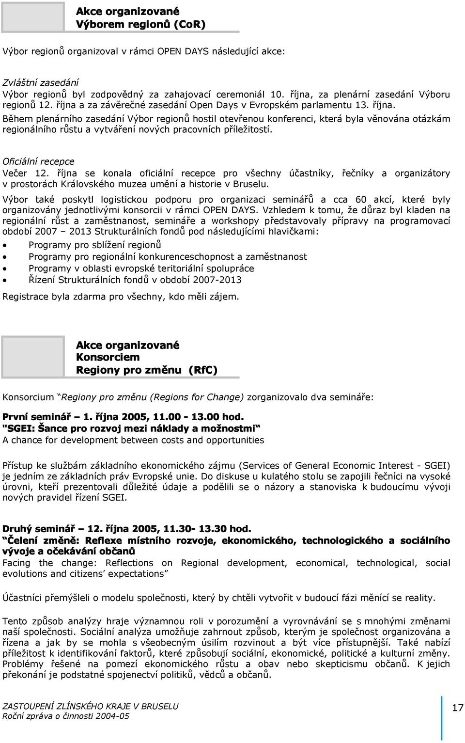 a za závěrečné zasedání Open Days v Evropském parlamentu 13. října.
