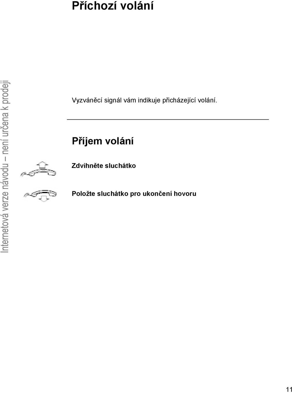 Příjem volání Zdvihněte sluchátko