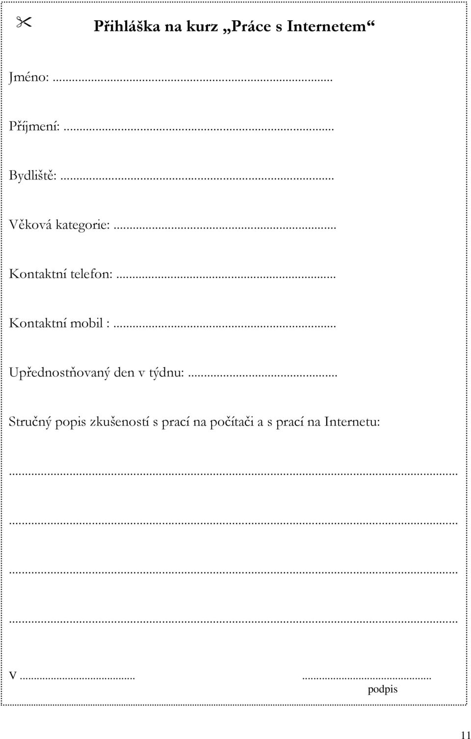 .. Kontaktní mobil :... Upřednostňovaný den v týdnu:.