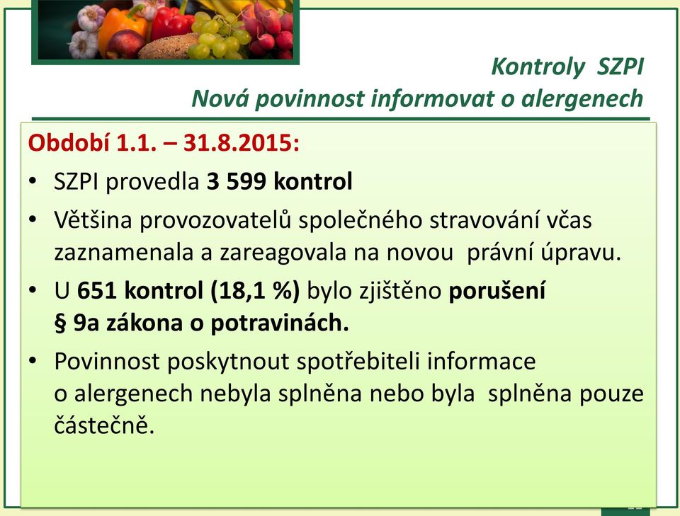 provozovatelů společného stravování včas zaznamenala a zareagovala na novou právní úpravu.