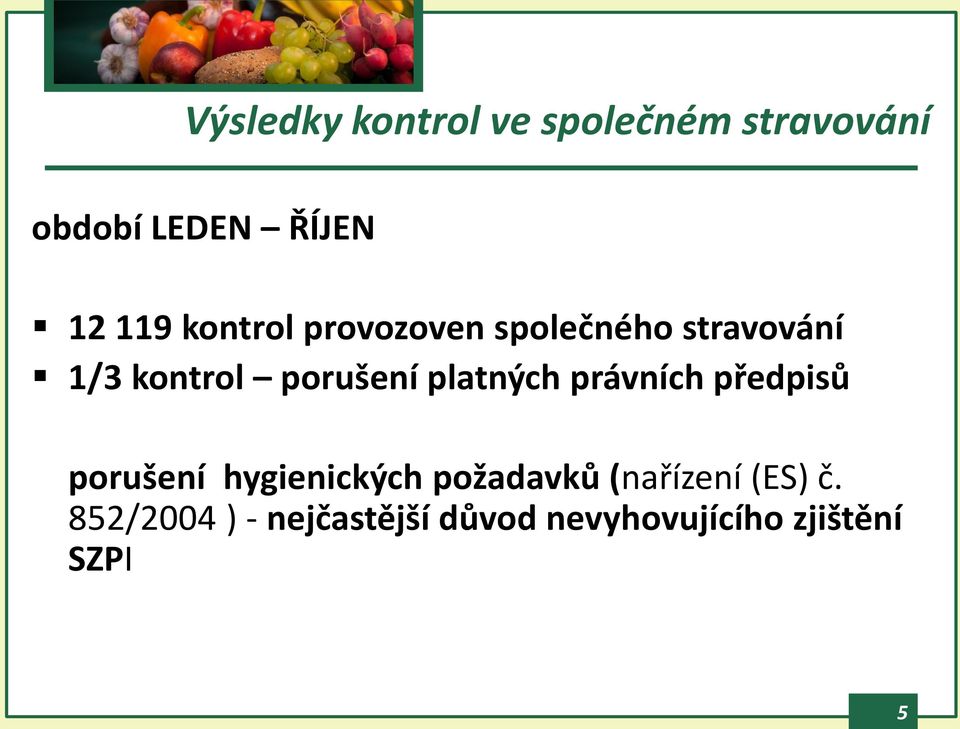 platných právních předpisů porušení hygienických požadavků