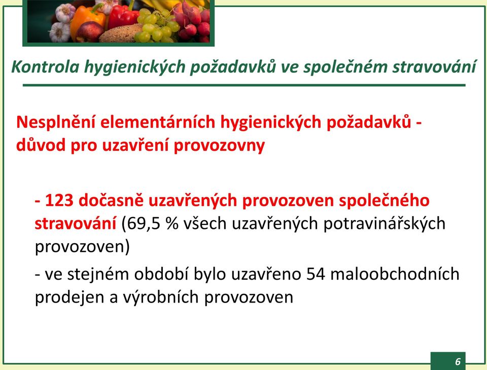 provozoven společného stravování (69,5 % všech uzavřených potravinářských