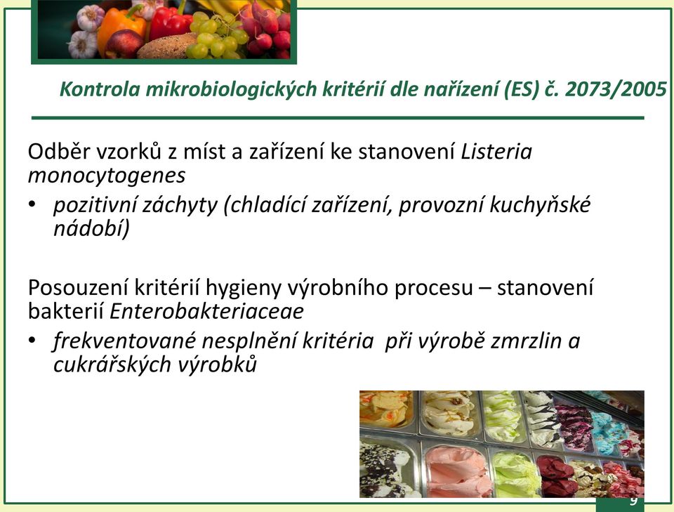 záchyty (chladící zařízení, provozní kuchyňské nádobí) Posouzení kritérií hygieny