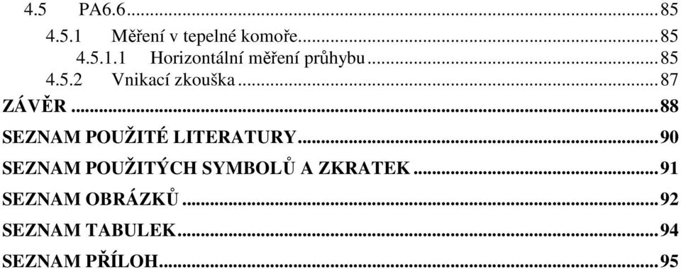 .. 88 SEZNAM POUŽITÉ LITERATURY.