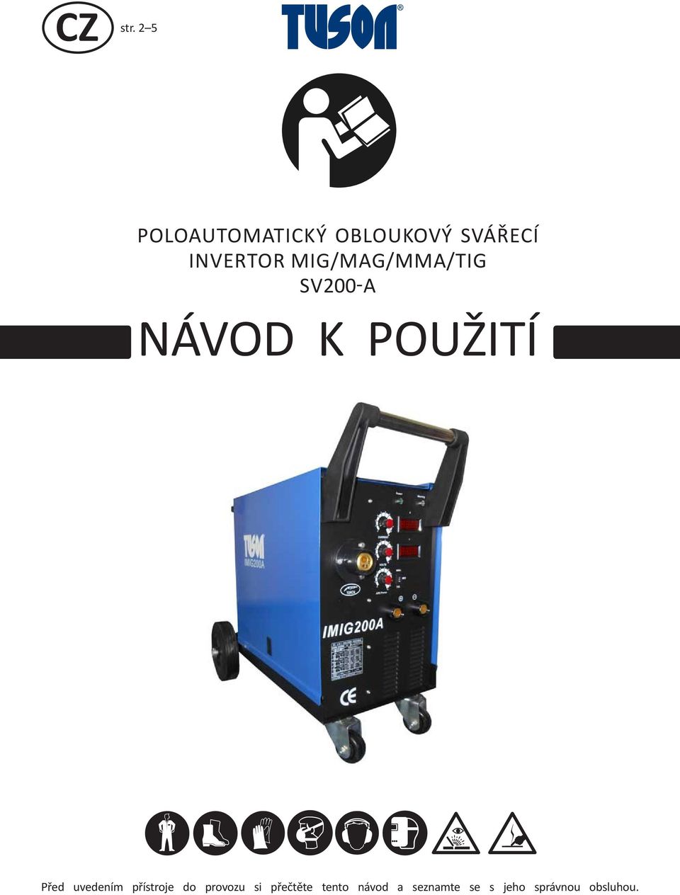 MIG/MAG/MMA/TIG SV200-A NÁVOD K POUŽITÍ Před