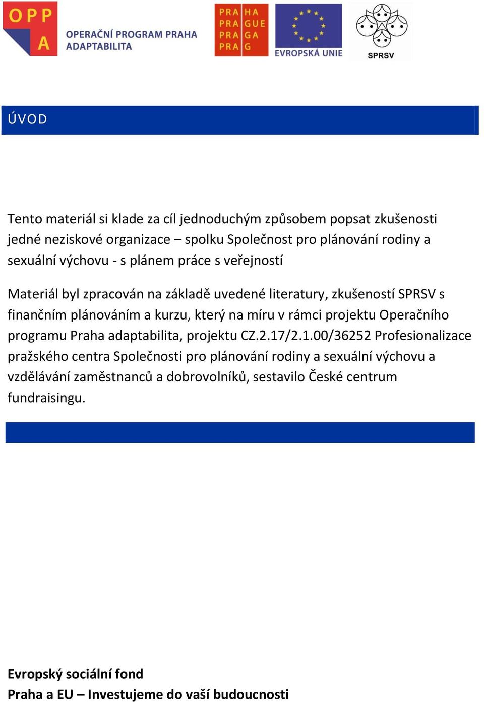 plánováním a kurzu, který na míru v rámci projektu Operačního programu Praha adaptabilita, projektu CZ.2.17