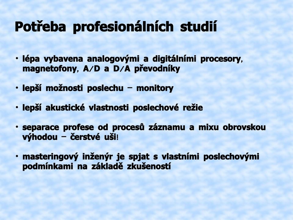 vlastnosti poslechové režie separace profese od procesů záznamu a mixu obrovskou výhodou