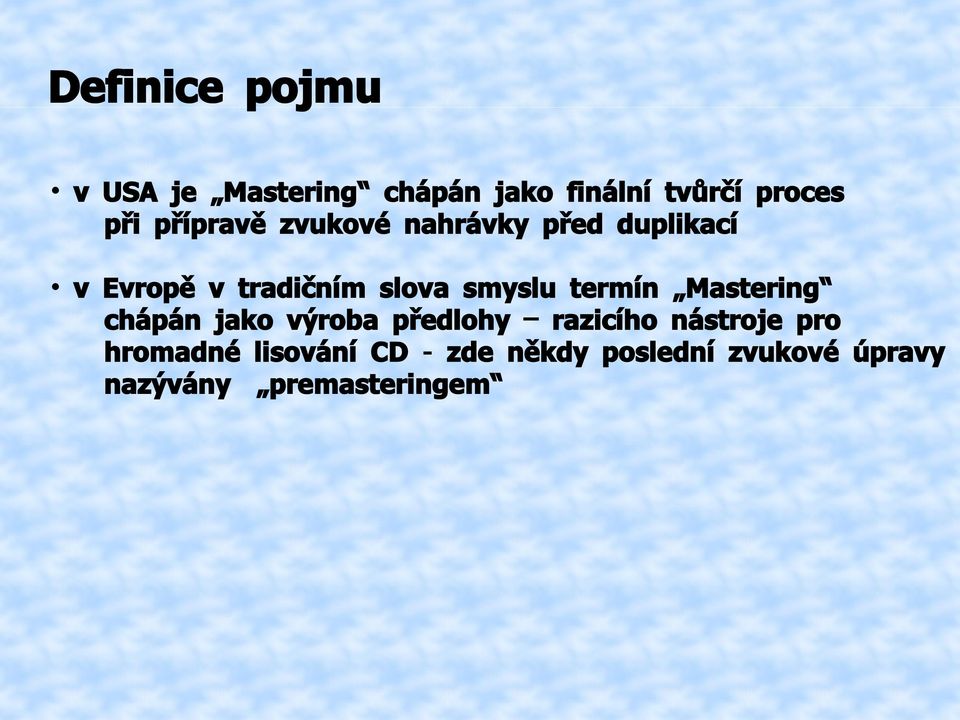 smyslu termín Mastering chápán jako výroba předlohy razicího nástroje pro