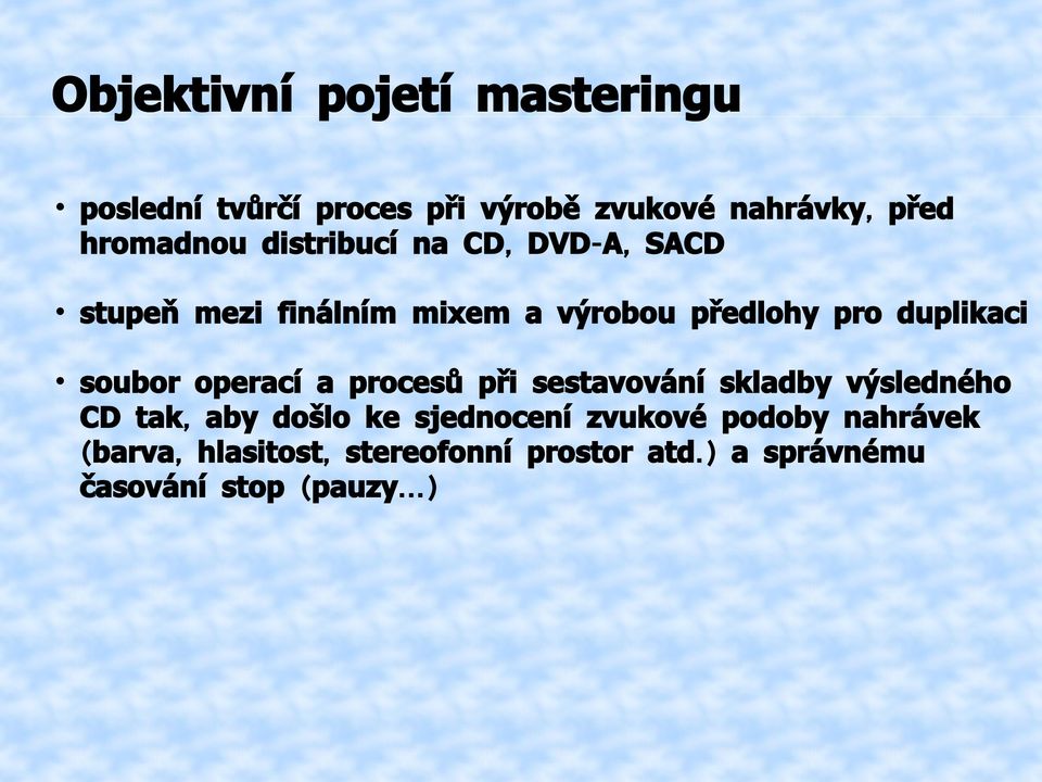 soubor operací a procesů při sestavování skladby výsledného CD tak, aby došlo ke sjednocení