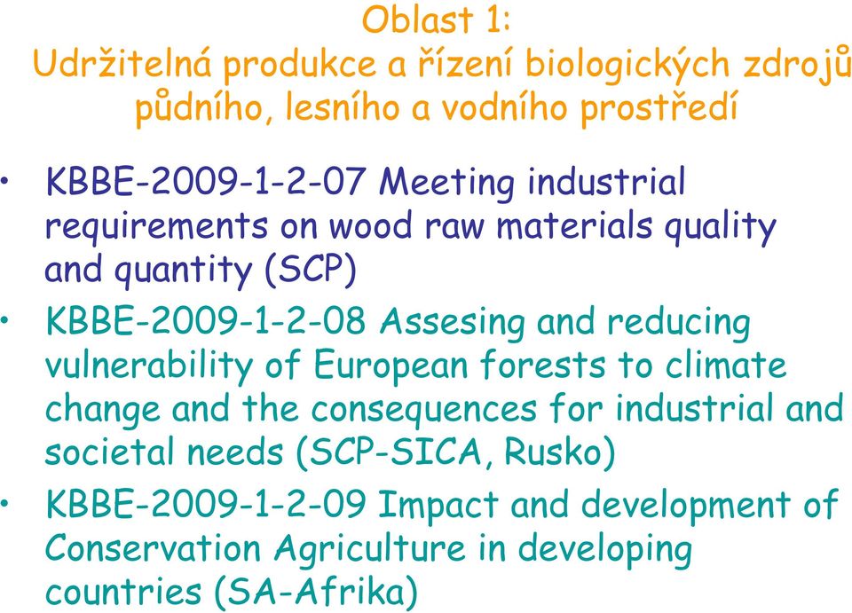 reducing vulnerability of European forests to climate change and the consequences for industrial and societal needs