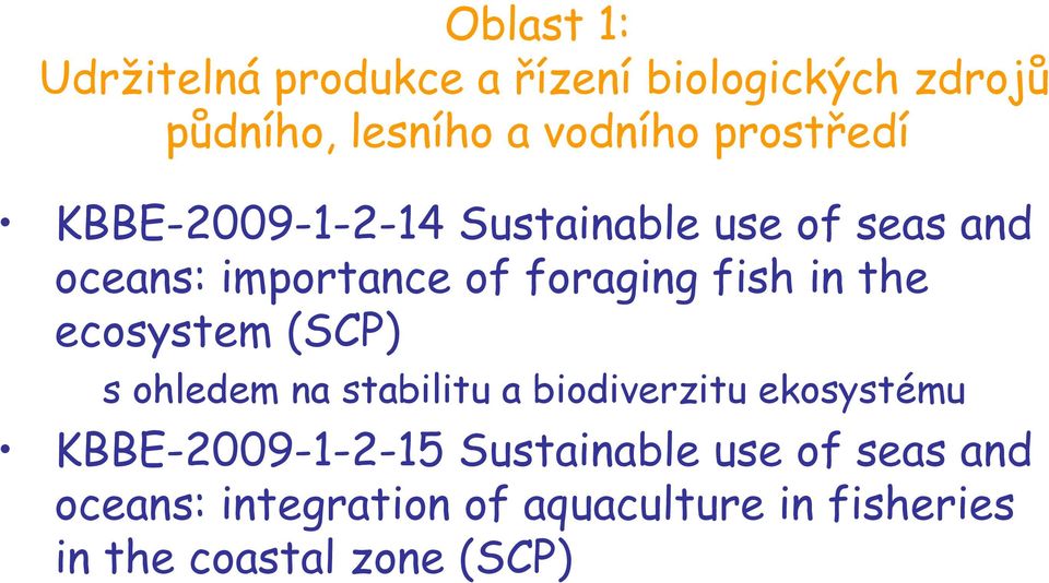 in the ecosystem (SCP) s ohledem na stabilitu a biodiverzitu ekosystému KBBE-2009-1-2-15