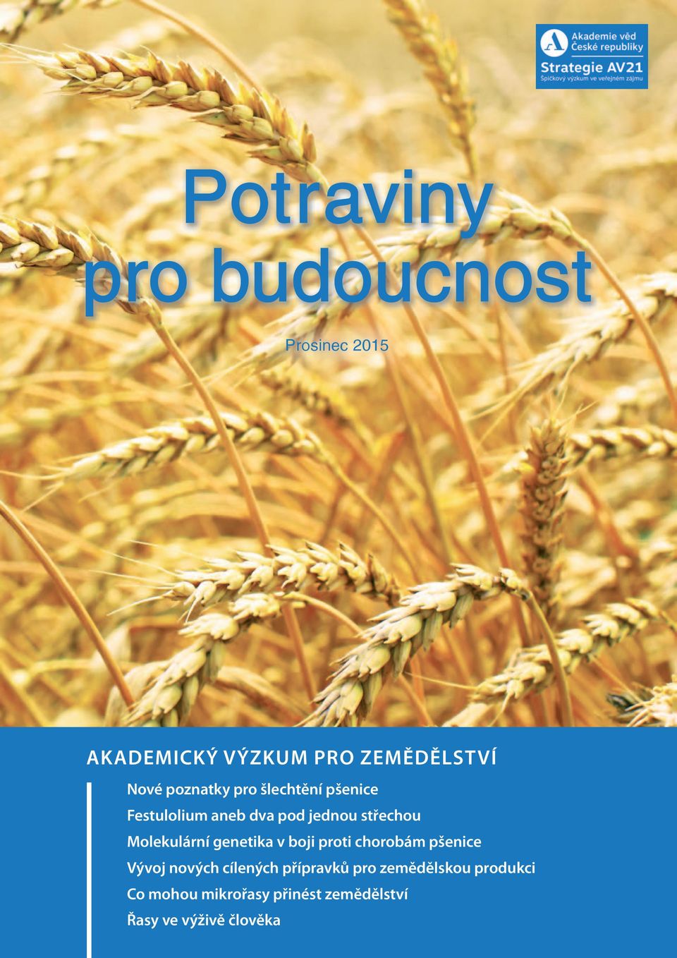 Molekulární genetika v boji proti chorobám pšenice Vývoj nových cílených