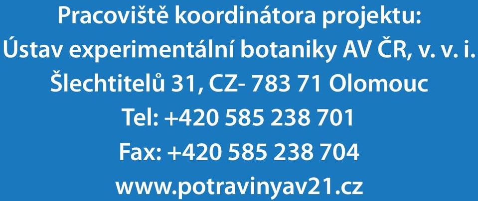 Šlechtitelů 31, CZ- 783 71 Olomouc Tel: +420