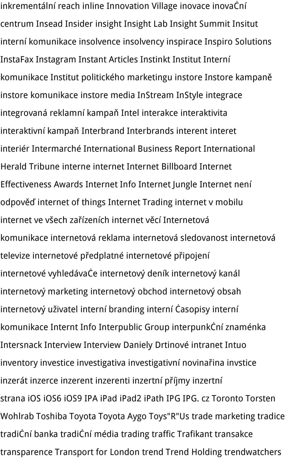 integrovaná reklamní kampaň Intel interakce interaktivita interaktivní kampaň Interbrand Interbrands interent interet interiér Intermarché International Business Report International Herald Tribune