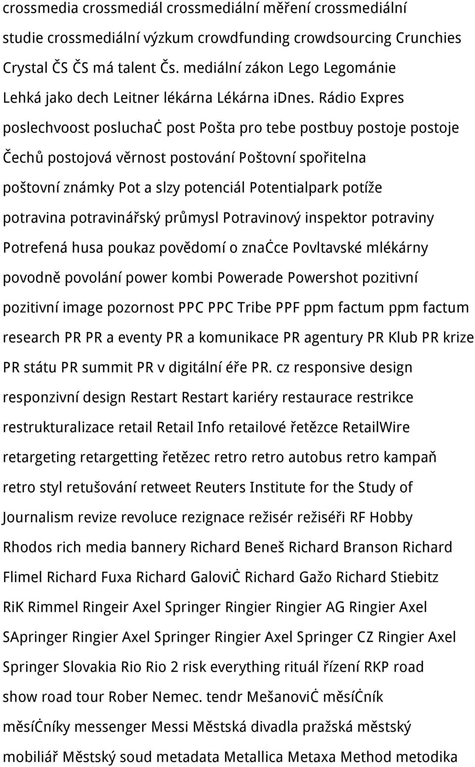 Rádio Expres poslechvoost posluchač post Pošta pro tebe postbuy postoje postoje Čechů postojová věrnost postování Poštovní spořitelna poštovní známky Pot a slzy potenciál Potentialpark potíže