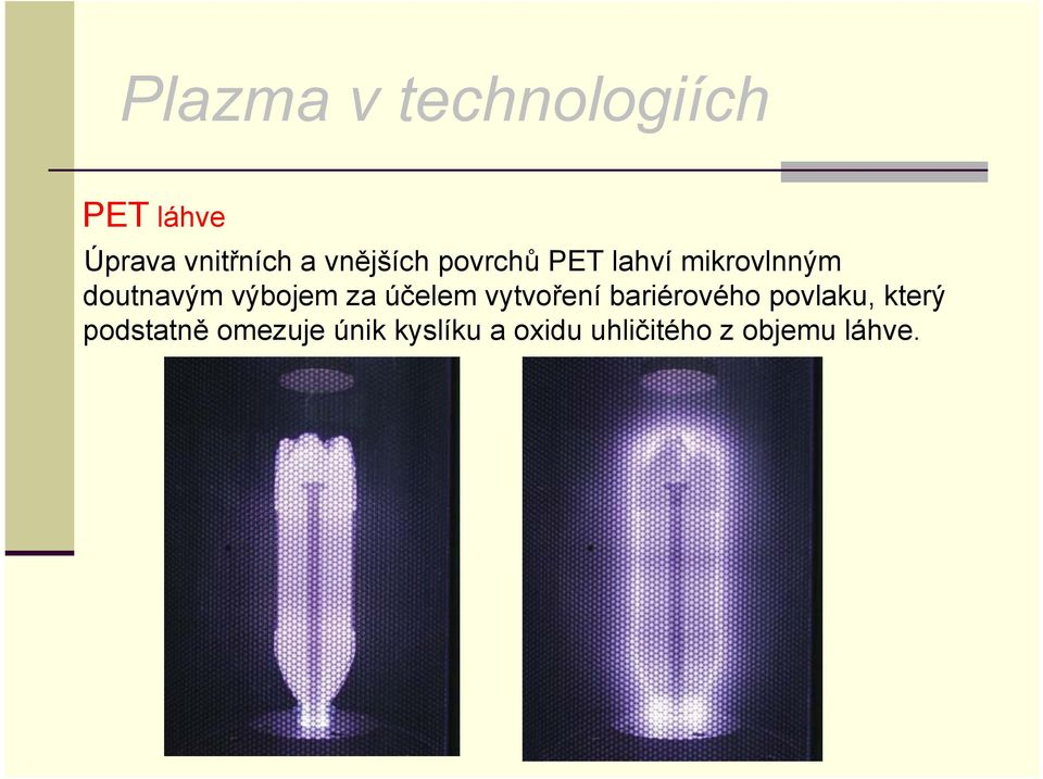 výbojem za účelem vytvoření bariérového povlaku, který