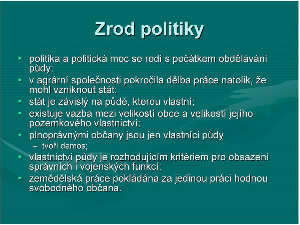 velikostí jejího pozemkového vlastnictví; plnoprávn vnými občany jsou jen vlastníci půdy p tvoří demos; vlastnictví půdy je