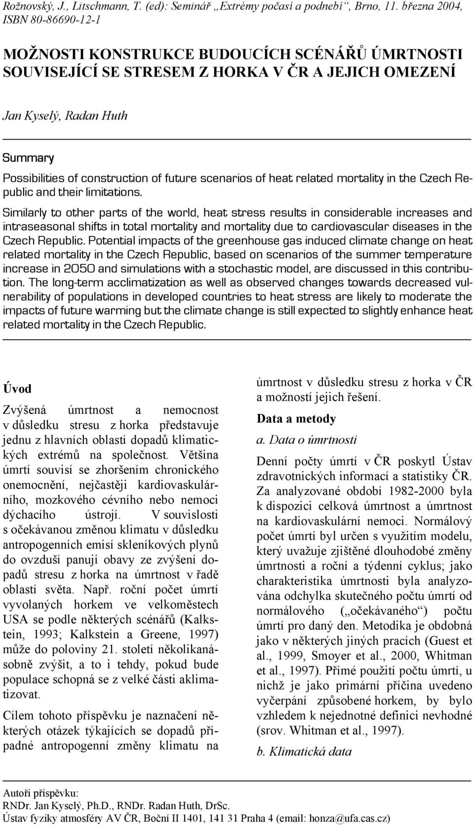 future scenarios of heat related mortality in the Czech Republic and their limitations.