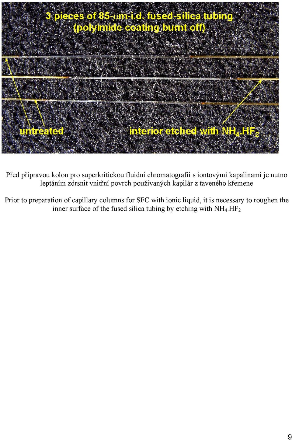 křemene Prior to preparation of capillary columns for SFC with ionic liquid, it is